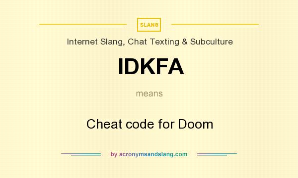 What does IDKFA mean? It stands for Cheat code for Doom