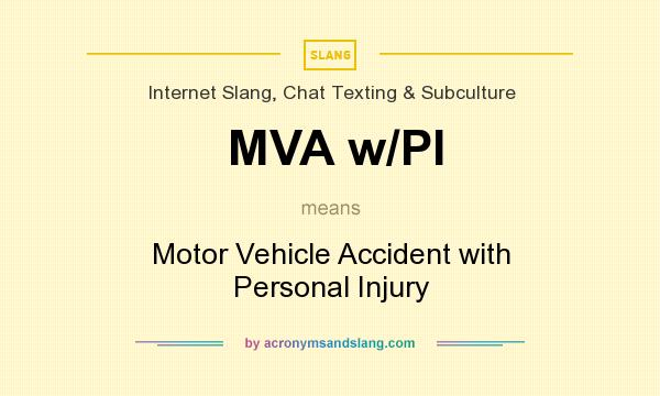 What does MVA w/PI mean? It stands for Motor Vehicle Accident with Personal Injury