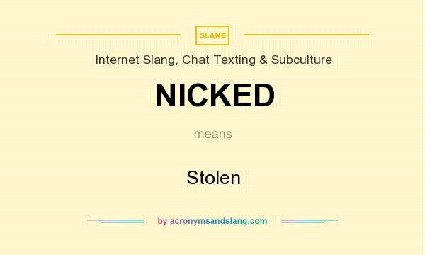 What does NICKED mean? It stands for Stolen