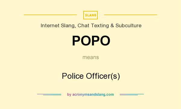 What does POPO mean? It stands for Police Officer(s)