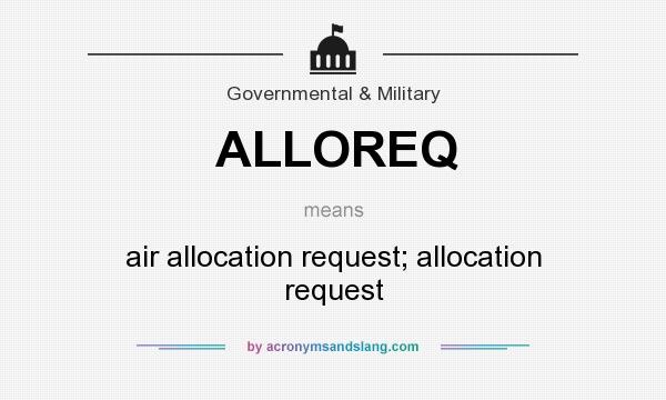 What does ALLOREQ mean? It stands for air allocation request; allocation request