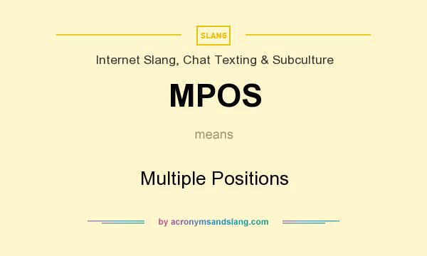 What does MPOS mean? It stands for Multiple Positions
