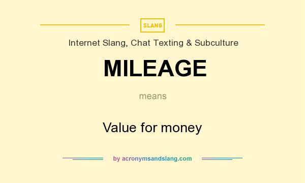 What does MILEAGE mean? It stands for Value for money