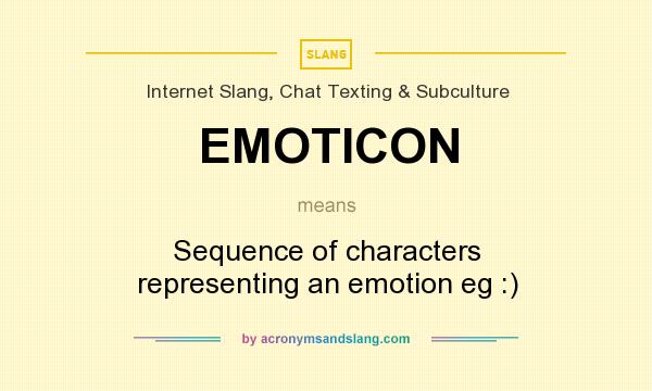 What does EMOTICON mean? It stands for Sequence of characters representing an emotion eg :)