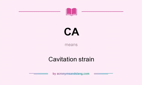 What does CA mean? It stands for Cavitation strain