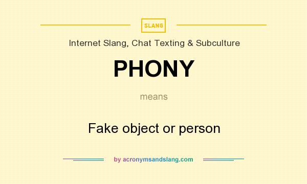 What does PHONY mean? It stands for Fake object or person