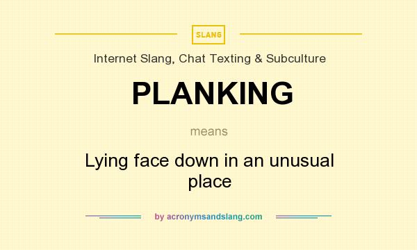 What does PLANKING mean? It stands for Lying face down in an unusual place