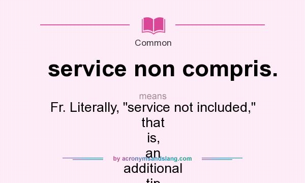 What does service non compris. mean? It stands for Fr. Literally, 