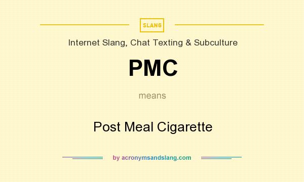 What does PMC mean? It stands for Post Meal Cigarette