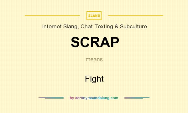 What does SCRAP mean? It stands for Fight