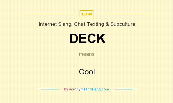 What does DECK mean? It stands for Cool