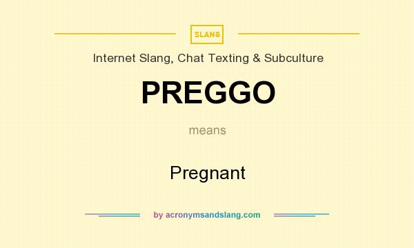 What does PREGGO mean? It stands for Pregnant