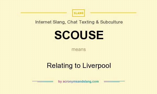 What does SCOUSE mean? It stands for Relating to Liverpool
