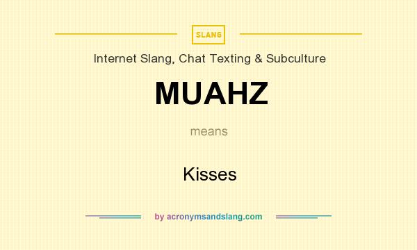 What does MUAHZ mean? It stands for Kisses