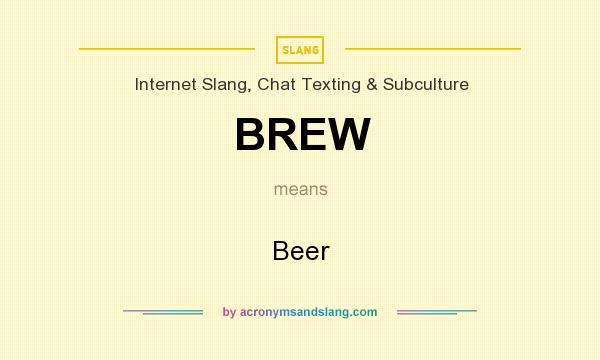 What does BREW mean? It stands for Beer