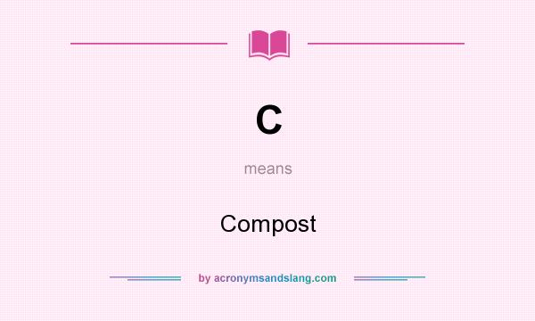 What does C mean? It stands for Compost
