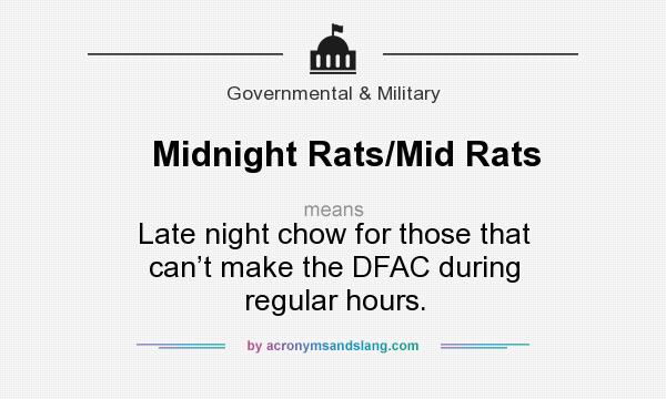 What does Midnight Rats/Mid Rats mean? It stands for Late night chow for those that can’t make the DFAC during regular hours.
