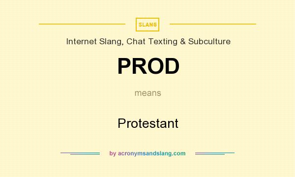 What does PROD mean? It stands for Protestant