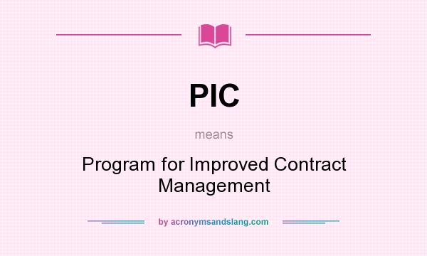 What does PIC mean? It stands for Program for Improved Contract Management