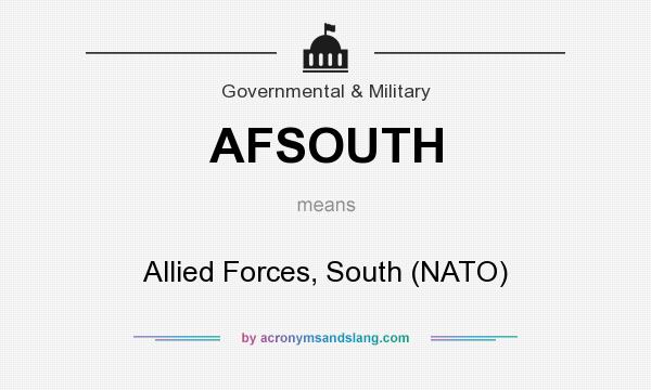 What does AFSOUTH mean? It stands for Allied Forces, South (NATO)
