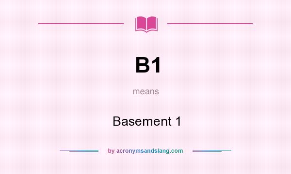 What does B1 mean? It stands for Basement 1