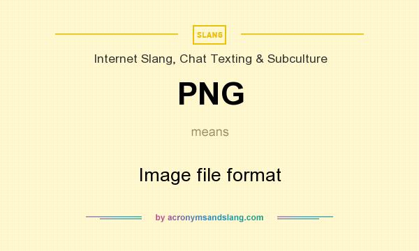 What does PNG mean? It stands for Image file format