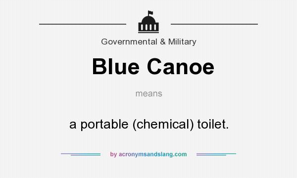 What does Blue Canoe mean? It stands for a portable (chemical) toilet.