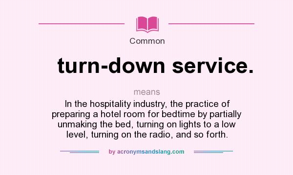 What Does Turn down Service Mean Definition Of Turn down Service 