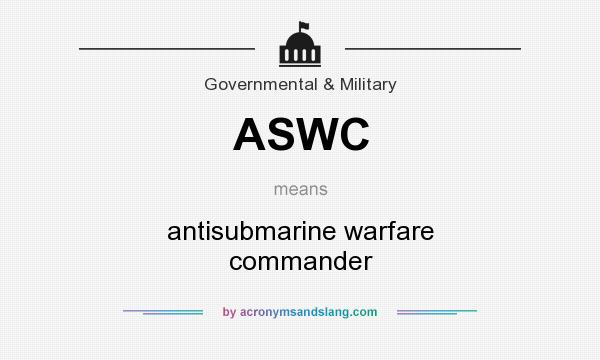 What does ASWC mean? It stands for antisubmarine warfare commander
