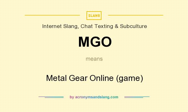 What does MGO mean? It stands for Metal Gear Online (game)