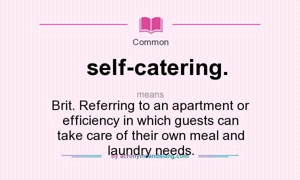 What does selfcatering. mean? Definition of selfcatering. self