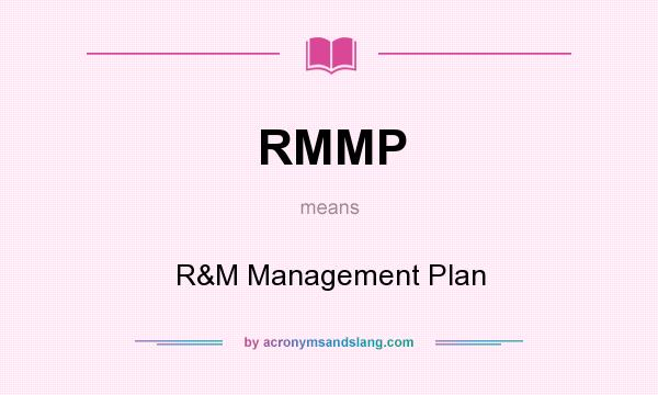 What does RMMP mean? It stands for R&M Management Plan