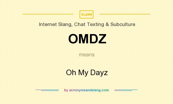 What does OMDZ mean? It stands for Oh My Dayz