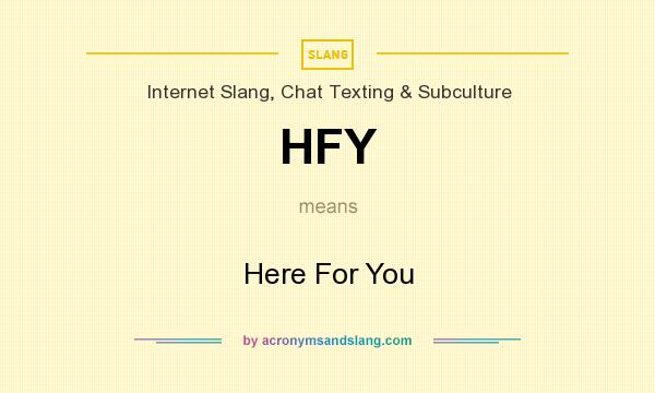 What does HFY mean? It stands for Here For You