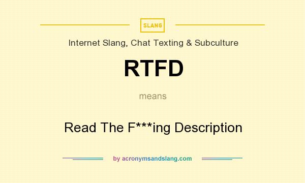 What does RTFD mean? It stands for Read The F***ing Description