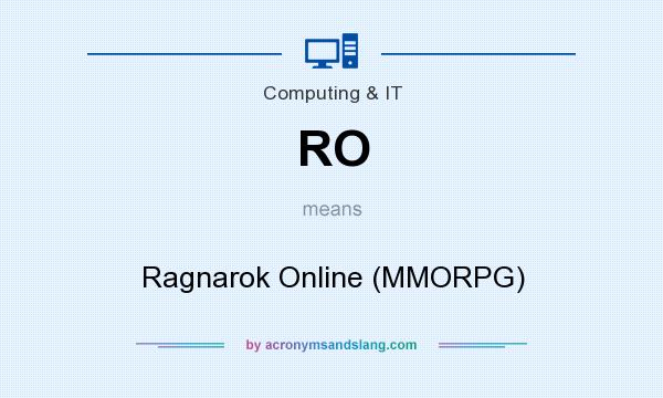 What does RO mean? It stands for Ragnarok Online (MMORPG)