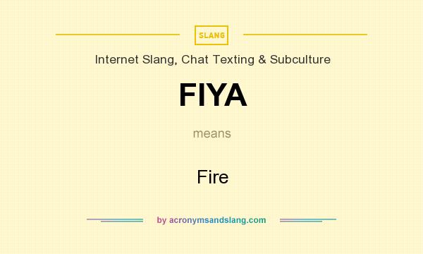 What does FIYA mean? It stands for Fire