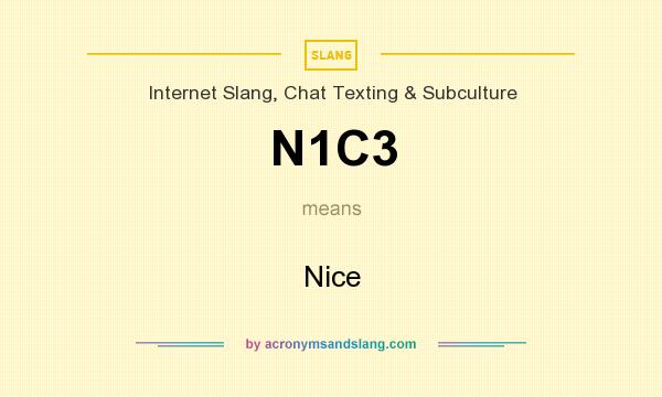 What does N1C3 mean? It stands for Nice
