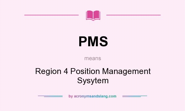 What does PMS mean? It stands for Region 4 Position Management Sysytem