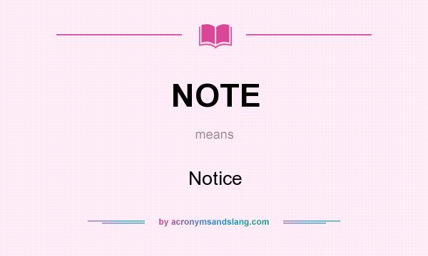 What does NOTE mean? It stands for Notice