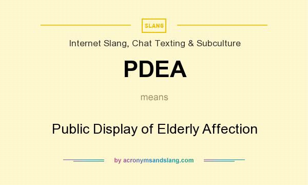 What does PDEA mean? It stands for Public Display of Elderly Affection