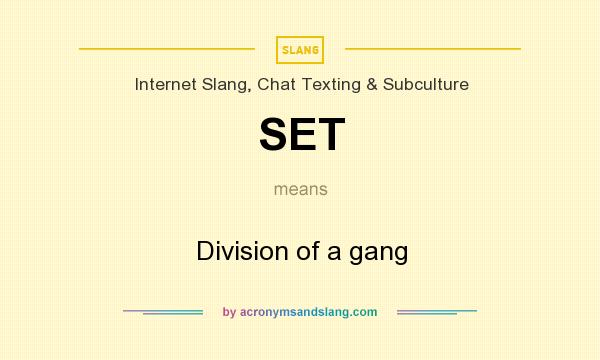 What does SET mean? It stands for Division of a gang