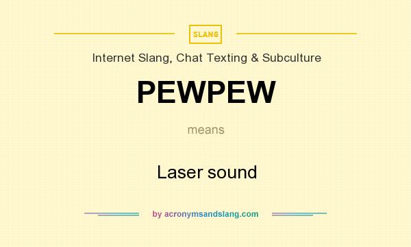 What does PEWPEW mean? It stands for Laser sound