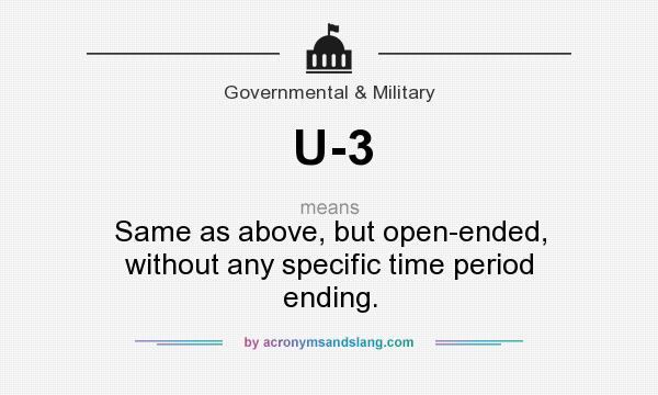 What does U-3 mean? It stands for Same as above, but open-ended, without any specific time period ending.