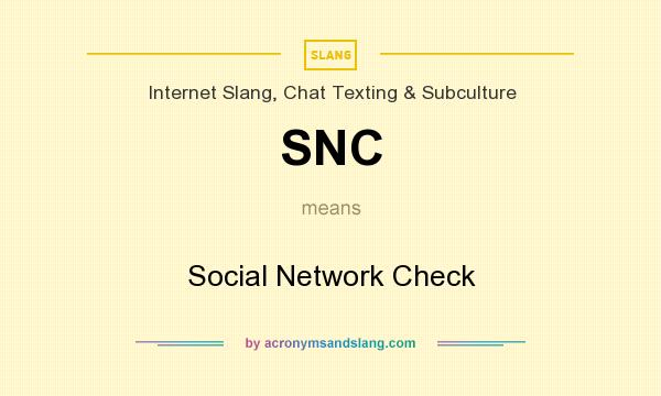 What does SNC mean? It stands for Social Network Check