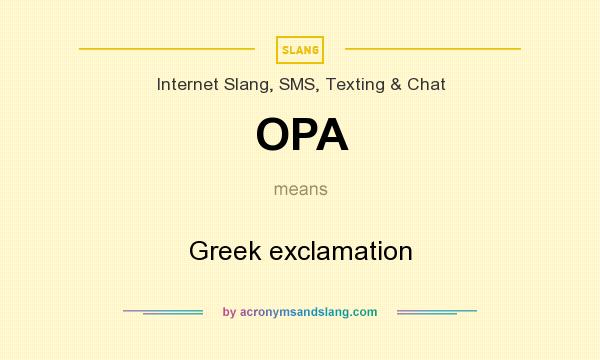 OPA Greek Exclamation In Internet Slang SMS Texting Chat By 