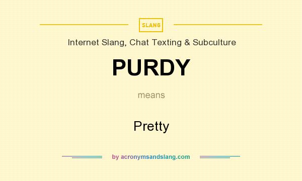 What does PURDY mean? It stands for Pretty