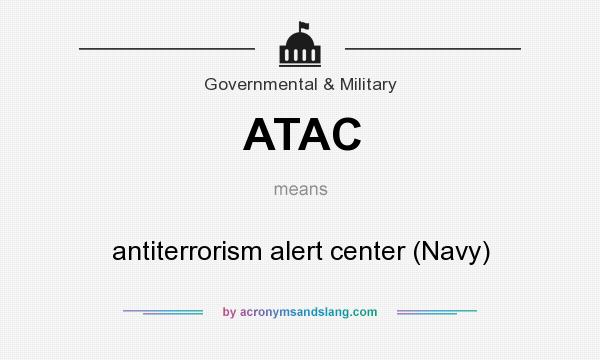 What does ATAC mean? It stands for antiterrorism alert center (Navy)