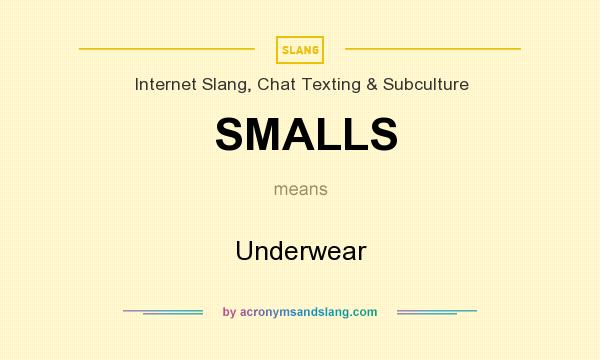 What does SMALLS mean? It stands for Underwear