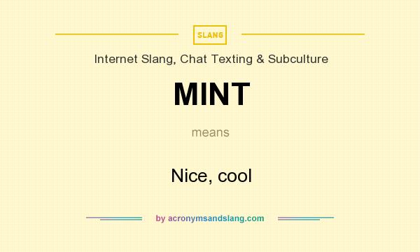 What does MINT mean? It stands for Nice, cool